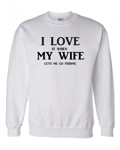 I Love it When My Wife Lets Me Go Fishing Crewneck Sweatshirt - 210 Kreations
 - 1
