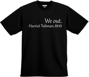 We Out. -Harriet Tubman Tshirt - 210 Kreations
 - 1