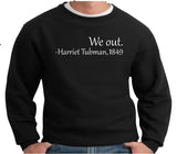We out - Harriet Tubman Crewneck Sweatshirt - 210 Kreations
 - 4