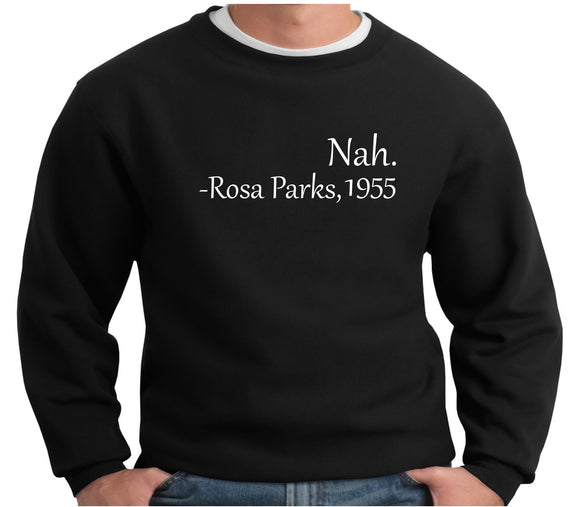 Nah- Rosa Parks Crewneck Sweatshirt - 210 Kreations
 - 1
